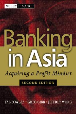 Image for Banking in Asia: Acquiring a Profit Mindset Banking in Asia: Acquiring a Profit Mindset