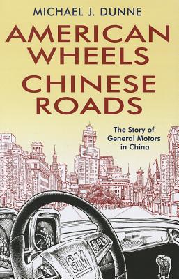 Image for American Wheels, Chinese Roads: The Story of General Motors in China