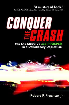 Image for Conquer the Crash: You Can Survive and Prosper in a Deflationary Depression (Wiley Trading)