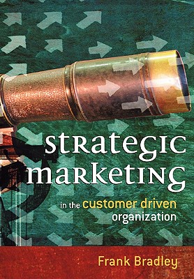 Strategic Marketing: In the Customer Driven Organization