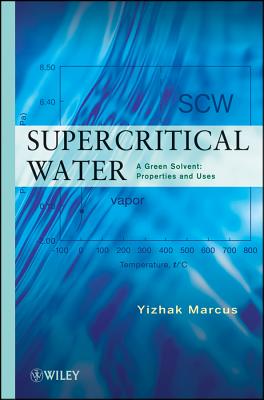 Supercritical Water: A Green Solvent: Properties and Uses
