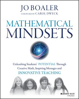 Image for Mathematical Mindsets: Unleashing Students' Potential through Creative Math, Inspiring Messages and Innovative Teaching (Mindset Mathematics)