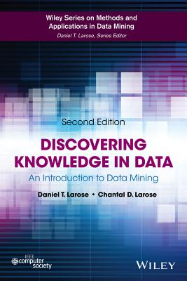 Discovering Knowledge in Data: An Introduction to Data Mining (Wiley Series on Methods and Applications in Data Mining)