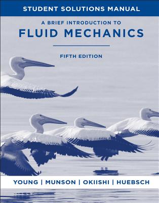 A Brief Introduction to Fluid Mechanics, 5e Student Solutions Manual