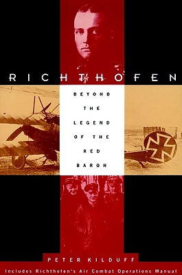 Richthofen: Beyond the Legend of the Red Baron.