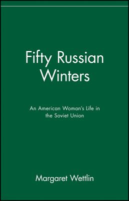 Fifty Russian Winters: An American Woman's Life in the Soviet Union