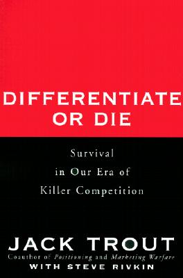 Image for Differentiate or Die: Survival in Our Era of Killer Competition