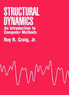 Image for Structural Dynamics: An Introduction to Computer Methods Structural Dynamics: An Introduction to Computer Methods