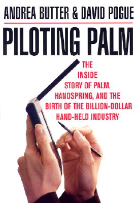 Image for Piloting Palm: The Inside Story of Palm, Handspring and the Birth of the Billion Dollar Handheld Industry