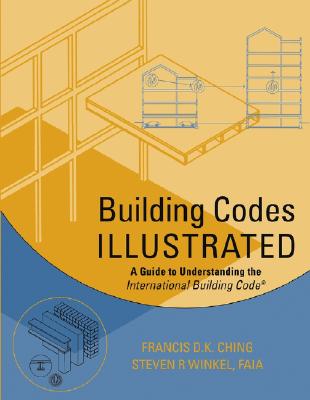 Building Codes Illustrated: A Guide to Understanding the International Building Code
