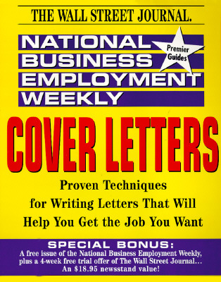 National Buiness Employment Weekly Cover Letters: Proven Techniques for Writing Letters That Will Help You Get the Job You Want (National Business Employment Weekly Career Guides), National Business Employment Weekly; Besson, Taunee S. National Buiness Employment Weekly Cover Letters: Proven Techniques for Writing Letters That Will Help You Get the Job You Want (National Business Employment Weekly Career Guides), National Business Employment Weekly; Besson, Taunee S.