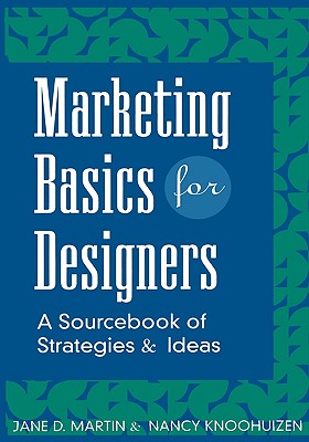 Marketing Basics for Designers: A Sourcebook of Strategies and Ideas