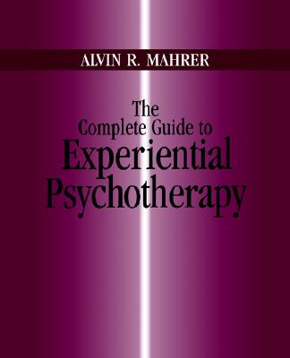 The Complete Guide to Experiential Psychotherapy
