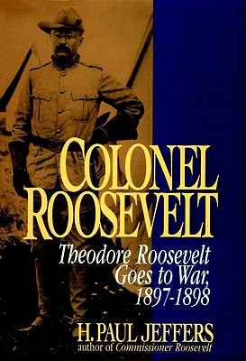 Image for Colonel Roosevelt : Theodore Roosevelt Goes to War, 1897-1898