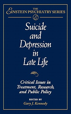 Image for Suicide and Depression in Late Life: Critical Issues in Treatment, Research and Public Policy (Publication Series of the Einstein-Montefiore Medical Center Department of Psychiatry)