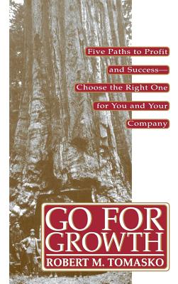 Image for Go For Growth!: Five Paths to Profit and Success-Choose the Right One for You and Your Company