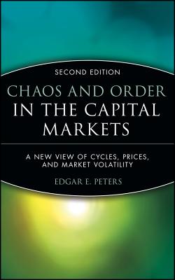 Chaos and Order in the Capital Markets: A New View of Cycles, Prices, and Market Volatility (Wiley Finance)