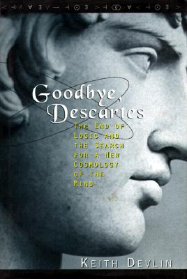 Image for Goodbye, Descartes: The End of Logic and the Search for a New Cosmology of the Mind