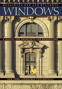 Repairing Old and Historic Windows: A Manual for Architects and Homeowners