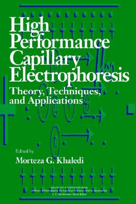 High-Performance Capillary Electrophoresis: Theory, Techniques, and Applications (Chemical Analysis: A Series of Monographs on Analytical Chemistry and Its Applications)