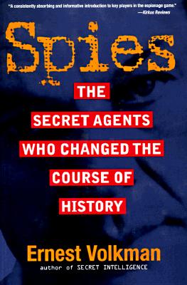 Spies: The Secret Agents Who Changed the Course of History