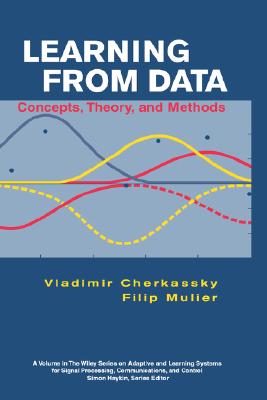 Learning from Data: Concepts, Theory, and Methods (Adaptive and Learning Systems for Signal Processing, Communications and conTrol Series)