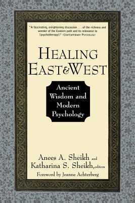 Healing East and West Ancient Wisdom and Modern Psychology