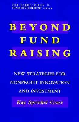 Image for Beyond Fund Raising: New Strategies for Nonprofit Innovation and Investment (AFP/Wiley Fund Development Series) (The AFP/Wiley Fund Development Series)