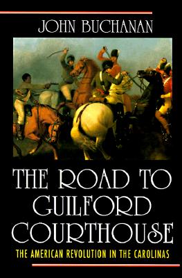 The Road to Guilford Courthouse: The American Revolution in the Carolinas (First Edition) Image for The Road to Guilford Courthouse: The American Revolution in the Carolinas (First Edition)