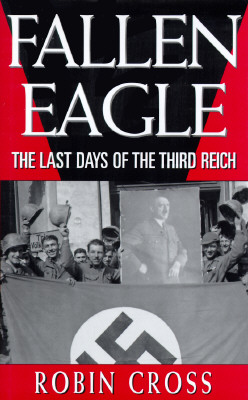 Fallen Eagle: The Last Days of the Third Reich