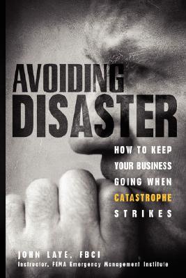 Avoiding Disaster: How to Keep Your Business Going When Catastrophe Strikes