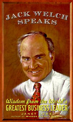 Jack Welch Speaks: Wisdom from the World's Greatest Business Leader