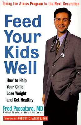 Feed Your Kids Well: How to Help Your Child Lose Weight and Get Healthy