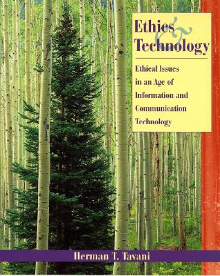 Image for Ethics and Technology: Ethical Issues in an Age of Information and Communication Technology Ethics and Technology: Ethical Issues in an Age of Information and Communication Technology