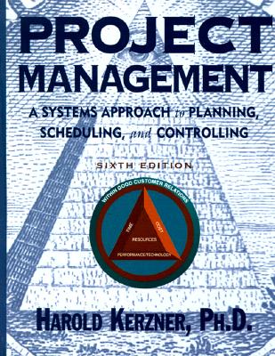 Image for Project Management: A Systems Approach to Planning, Scheduling, and Controlling, 6th Edition