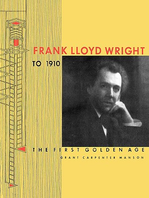 Image for Frank Lloyd Wright to 1910: The First Golden Age