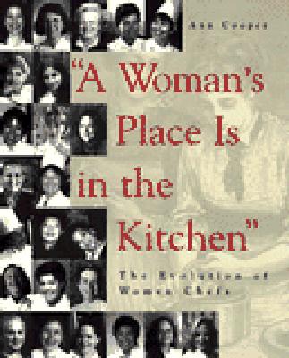 Image for A Woman's Place Is in the Kitchen: The Evolution of Women Chefs