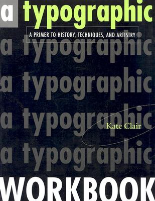 Typographic Workbook: A Primer to History, Techniques, and Artistry
