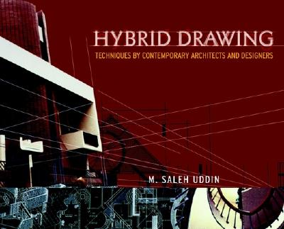 Image for Hybrid Drawing: Techniques by Contemporary Architects and Designers Hybrid Drawing: Techniques by Contemporary Architects and Designers