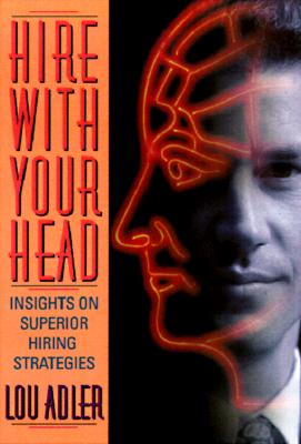 Hire With Your Head : A Rational Way to Make a Gut Decision