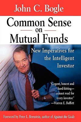 Common Sense on Mutual Funds: New Imperatives for the Intelligent Investor