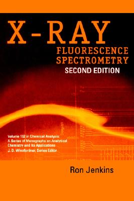 X-Ray Fluorescence Spectrometry (Chemical Analysis: A Series of Monographs on Analytical Chemistry and Its Applications)