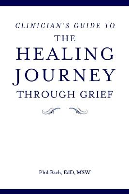 Clinician's Guide to The Healing Journey Through Grief