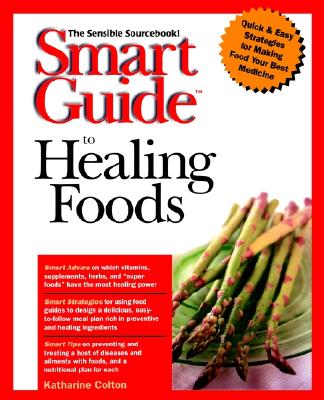 Smart Guide to Healing Foods (The Smart Guides Series)