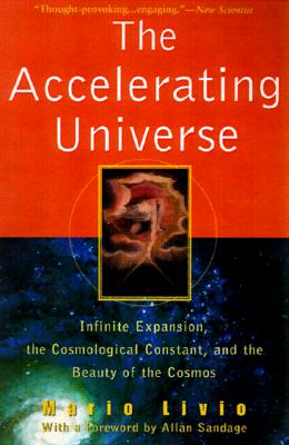 The Accelerating Universe: Infinite Expansion, the Cosmological Constant, and the Beauty of the Cosmos