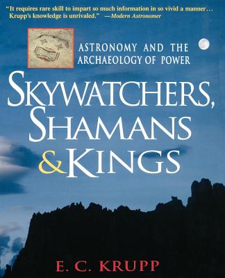 Image for Skywatchers, Shamans & Kings: Astronomy and the Archaeology of Power (Wiley Popular Science)
