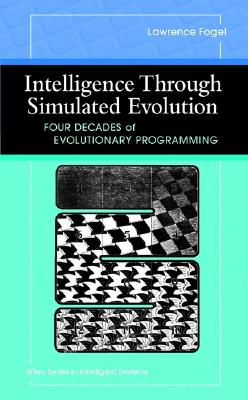 Intelligence Through Simulated Evolution: Forty Years of Evolutionary Programming (Wiley Series on Intelligent Systems)