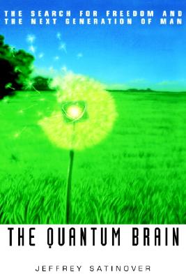 Quantum Brain: The Search for Freedom and the Next Generation of Man