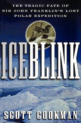 Ice Blink: The Tragic Fate of Sir John Franklin's Lost Polar Expedition