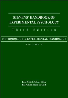Stevens' Handbook of Experimental Psychology, Methodology in Experimental Psychology (Stevens' Handbook of Experimental Psychology, Volume 4)